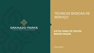 TÉCNICAS BÁSICAS DE
SERVIÇO
Outubro/2024
KÁTIA VIANA DE SOUZA
BRUNO BIAZIN
 