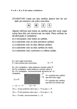 P ⇒ R e R ⇒ P são ambas verdadeiras.
 
