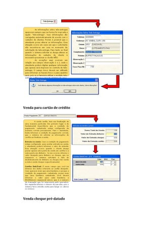 Venda para cartão de crédito
Venda cheque pré-datado
 