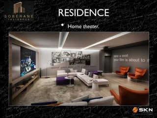 RESIDENCE
	

•  Home theater.	


 