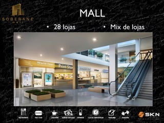 MALL
!
•! 28 lojas!

•! Mix de lojas

!

 