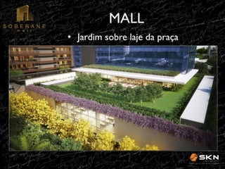 MALL
!
•! Jardim sobre laje da praça!

 