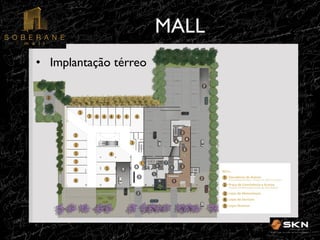 MALL
!
•! Implantação térreo!

 