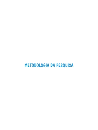 METODOLOGIA DA PESQUISA
 
