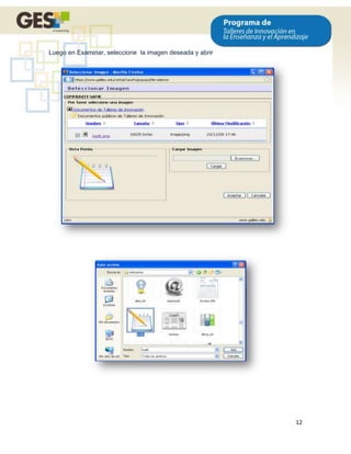 Luego en Examinar, seleccione la imagen deseada y abrir




                                                          12
 