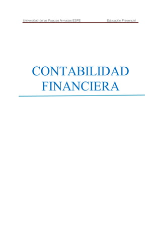 Universidad de las Fuerzas Armadas ESPE Educación Presencial
CONTABILIDAD
FINANCIERA
 