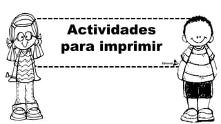 Actividades
para imprimir
 