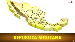 REPUBLICA MEXICANA 2
 