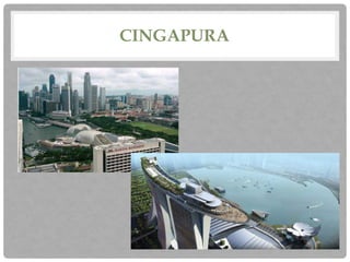 CINGAPURA
 