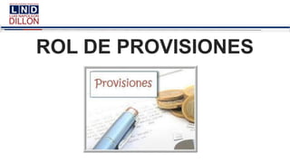 ROL DE PROVISIONES
 