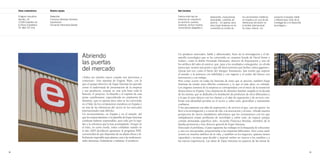 Cómo contactarnos      Nuestro equipo                                                                           Qué hacemos

     Polígono Industrial    Dirección                                                                                Fabrica todo tipo de          deslizantes, marquesinas,      los cerramientos metálicos    producto innovador, fiable
     Serrallo, 32           Francisco Beredas Giménez                                                                sistemas de carpintería       barandillas, cubiertas de      en España y en una de las     y diferenciado, fruto de la
     12100 Castellón de     Exportación                                                                              en aluminio: puertas,         piscina… En apenas doce        referencias del sector en     investigación y el desarrollo
     la Plana (Castellón)   Fernando Palomares Bartoll                                                               ventanas, techos móviles,     años Espai Sistemas se ha      el ámbito internacional.      tecnológico».
     Tlf. 964 737 016                                                                                                cerramientos plegables o      convertido en el líder de      Su clave: ofrecer «un




                                                         Abriendo                                                    Un producto innovador, fiable y diferenciado, fruto de la investigación y el de-
                                                                                                                     sarrollo tecnológico que se ha convertido en «nuestra honda de David frente a

                                                         las puertas                                                 Goliat», como lo define Fernando Palomares, director de Exportación y uno de
                                                                                                                     los artífices del salto al exterior, que, pese a los resultados conseguidos, no olvida
                                                         del mercado                                                 nunca que «somos una pyme y que ahí fuera tenemos que luchar contra gigantes».
                                                                                                                     Quizás por eso, como el héroe del Antiguo Testamento, han tenido que superar
                                                                                                                     al tamaño y la potencia con habilidad y con ingenio y al poder del dinero con
                                                         «Todos los triunfos nacen cuando nos atrevemos a            innovación y con trabajo.
                                                         comenzar». Esta máxima de Eugene Ware, con la               Pero como ocurre en todas las historias de éxito que se precien, también Espai
                                                         que el equipo directivo de Espai Sistemas ha querido        Sistemas ha tenido unos difíciles comienzos y, lo que es más duro, en soledad.
                                                         cerrar el audiovisual de presentación de la empresa         Los orígenes remotos de la empresa se corresponden con el inicio de la transición
                                                         y sus productos, resume en una sola frase toda la           democrática en España. Una carpintería de aluminio familiar surgida en la década
                                                         historia, el proyecto, la filosofía y el espíritu de esta   de los setenta, que se dedicaba a la instalación de productos de otros fabricantes y
                                                         pyme castellonense, especializada en carpintería de         a la que el trato directo con los clientes y el afán de superación y de servicio con-
                                                         aluminio, que en apenas doce años se ha convertido          ferían una identidad peculiar en el sector y, sobre todo, generaban y transmitían
                                                         en el líder de los cerramientos metálicos en España y       confianza.
                                                         en una de las referencias del sector en los mercados        Y fue precisamente ese afán de superación y de servicio el que, casi sin querer, les
                                                         internacionales más difíciles.                              llevó a la investigación y, a través de ella, a la innovación y al éxito. «Desde nuestra
                                                         Un reconocimiento, en España y en el mundo, del             perspectiva de meros instaladores advertimos que los cerramientos con los que
                                                         que los emprendedores y la plantilla de Espai Sistemas      trabajábamos tenían problemas de movilidad y, sobre todo, de espacio porque
                                                         confiesan haberse sorprendido, pero sólo por la rapi-       comían demasiada superficie útil», recuerda Francisco Beredas, miembro de la
                                                         dez y la solvencia que lo han acompañado. Porque en         familia promotora y hoy director general de Espai Sistemas.
                                                         el éxito, en cierto modo, todos confiaban cuando en         Detectado el problema, el paso siguiente fue trabajar en la búsqueda de soluciones
                                                         el año 2005 decidieron apuntarse al programa PIPE,          y, una vez encontradas, proponérselas a las empresas fabricantes. Pero como suele
                                                         convencidos de que disponían de un aliado eficaz y di-      ocurrir en muchos ámbitos de la vida, y también en los negocios, quienes tienen
                                                         fícilmente superable para plantar cara a las multinacio-    capacidad y recursos para decidir y mejorar suelen ser reacios a los cambios y a
                                                         nales alemanas, finlandesas o italianas: el producto.       las nuevas experiencias. Las ideas de Espai Sistemas no pasaron de las mesas de


94                                                                                                                                                                                                                                              95
 
