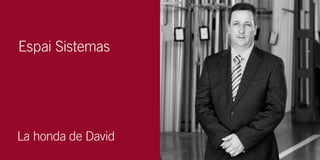 Espai Sistemas




     La honda de David
92                       93
 