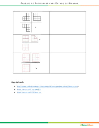Ligas de interés
 http://www.areatecnologia.com/dibujo-tecnico/perspectiva-isometrica.htm l
 https://youtu.be/CJttbHRY1QY
 https://youtu.be/DZtB5Nou_qc
 