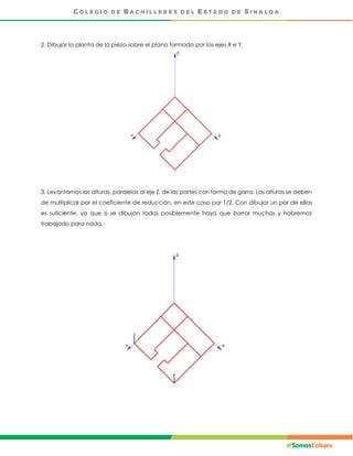 2. Dibujar la planta de la pieza sobre el plano formado por los ejes X e Y.
3. Levantamos las alturas, paralelas al eje Z, de las partes con forma de garra. Las alturas se deben
de multiplicar por el coeficiente de reducción, en este caso por 1/2. Con dibujar un par de ellas
es suficiente, ya que si se dibujan todas posiblemente haya que borrar muchas y habremos
trabajado para nada.
 