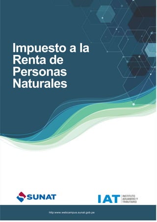 Impuesto a la
Renta de
Personas
Naturales
http:www.webcampus.sunat.gob.pe
 