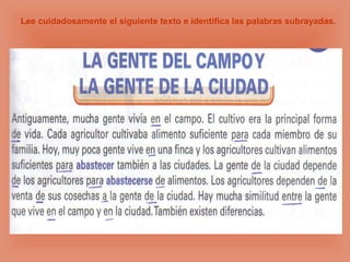 Lee cuidadosamente el siguiente texto e identifica las palabras subrayadas.
