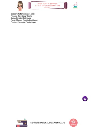 27
Desarrolladores Front End:
Ricardo Bermúdez Osorio
Julián Giraldo Rodríguez
Cesar Manuel Castillo Rodríguez
Cristian Fernando Dávila López
 
