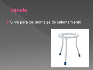  Sirve para los montajes de calentamiento
 