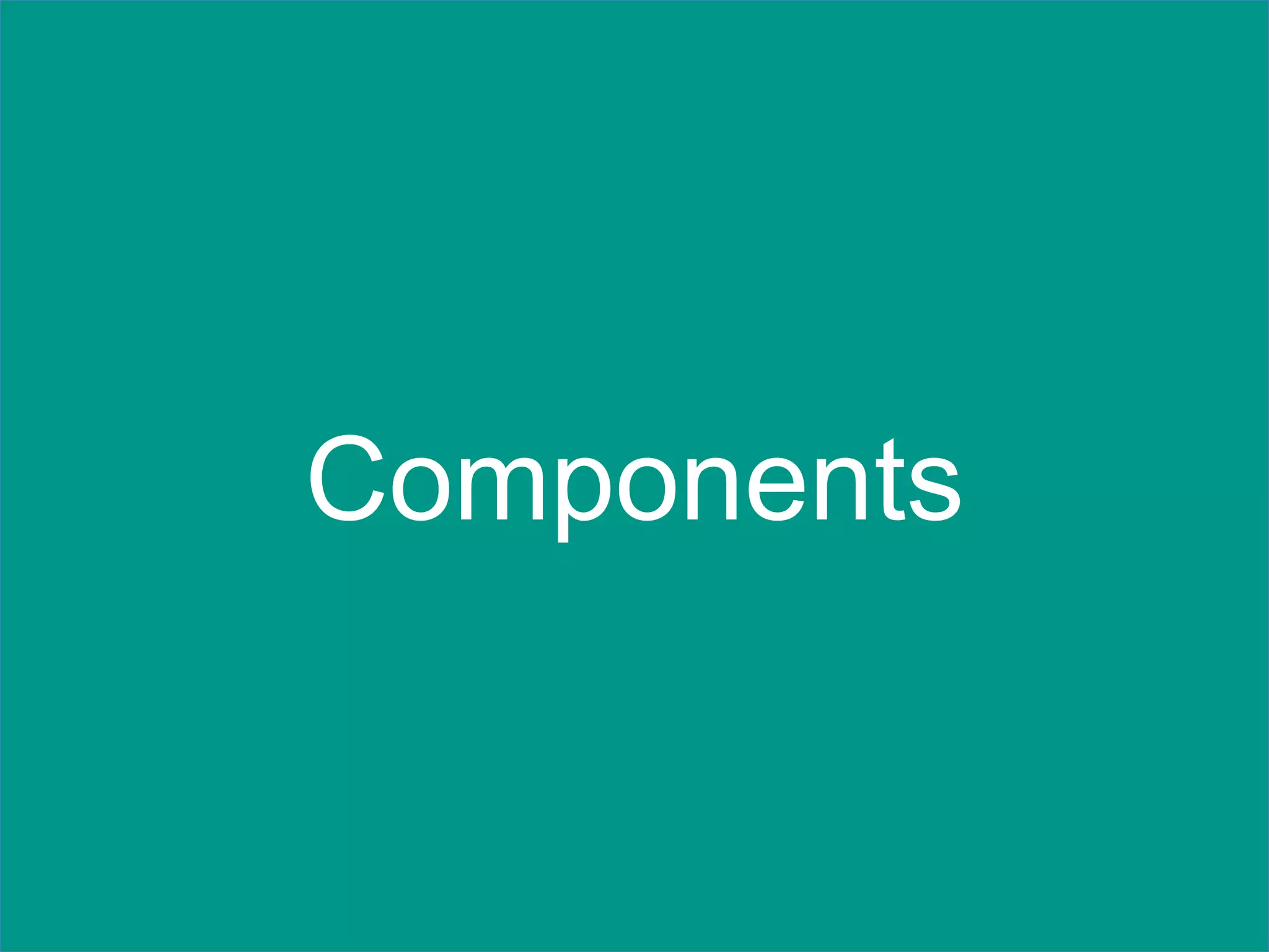 Components
 