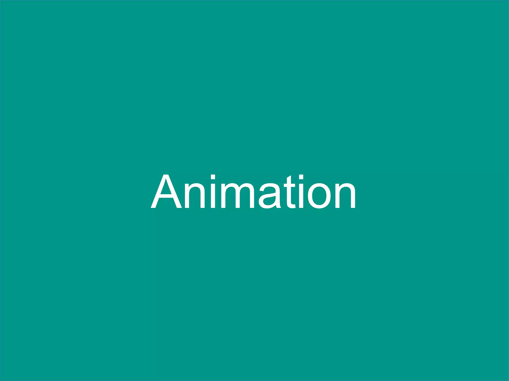 Animation
 