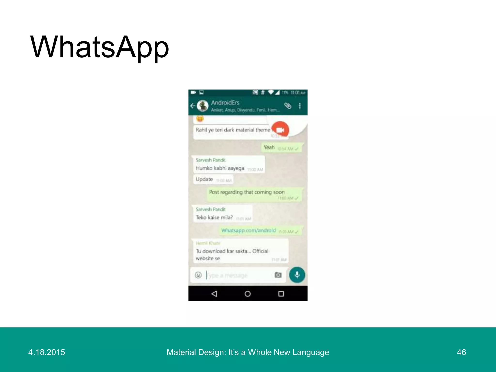 4.18.2015 46Material Design: It’s a Whole New Language
WhatsApp
 