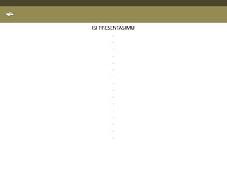 ISI PRESENTASIMU
.
.
.
.
.
.
.
.
.
.
.
.
.
.
.
.
 