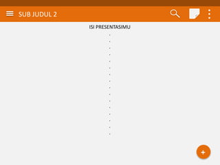 SUB JUDUL 2
ISI PRESENTASIMU
.
.
.
.
.
.
.
.
.
.
.
.
.
.
.
.
 