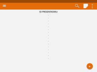 ISI PRESENTASIMU
.
.
.
.
.
.
.
.
.
.
.
.
.
.
.
.
 