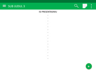 SUB JUDUL 3
ISI PRESENTASIMU
.
.
.
.
.
.
.
.
.
.
.
.
.
.
.
.
 