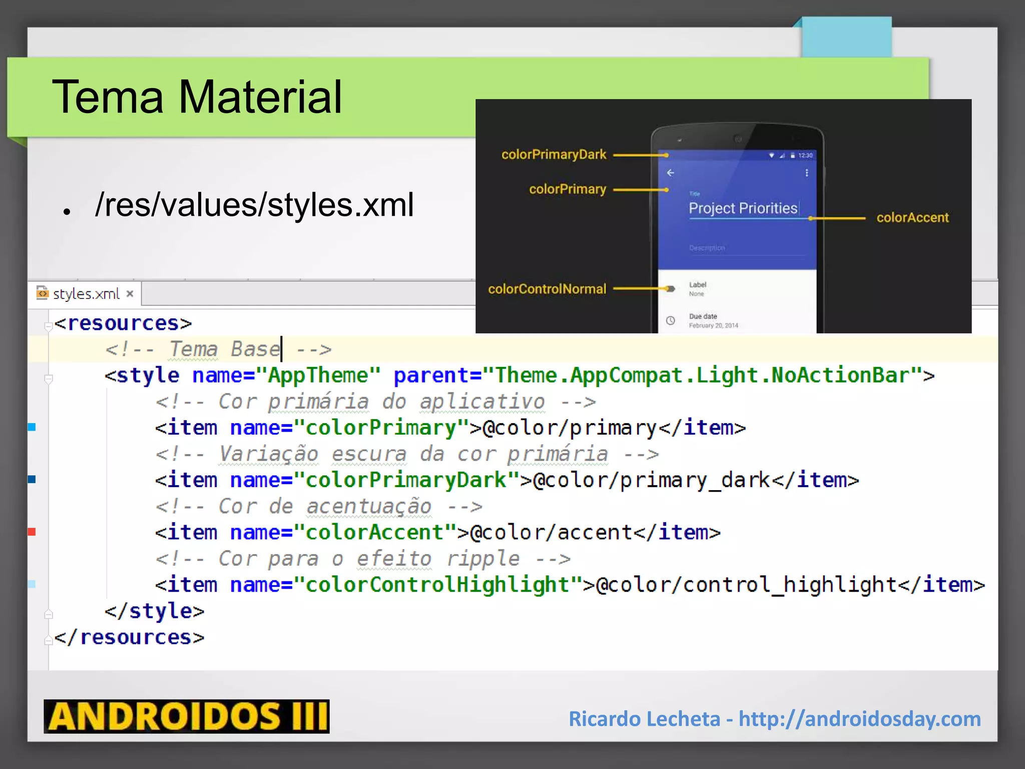 Tema Material
● /res/values/styles.xml
Ricardo Lecheta - http://androidosday.com
 