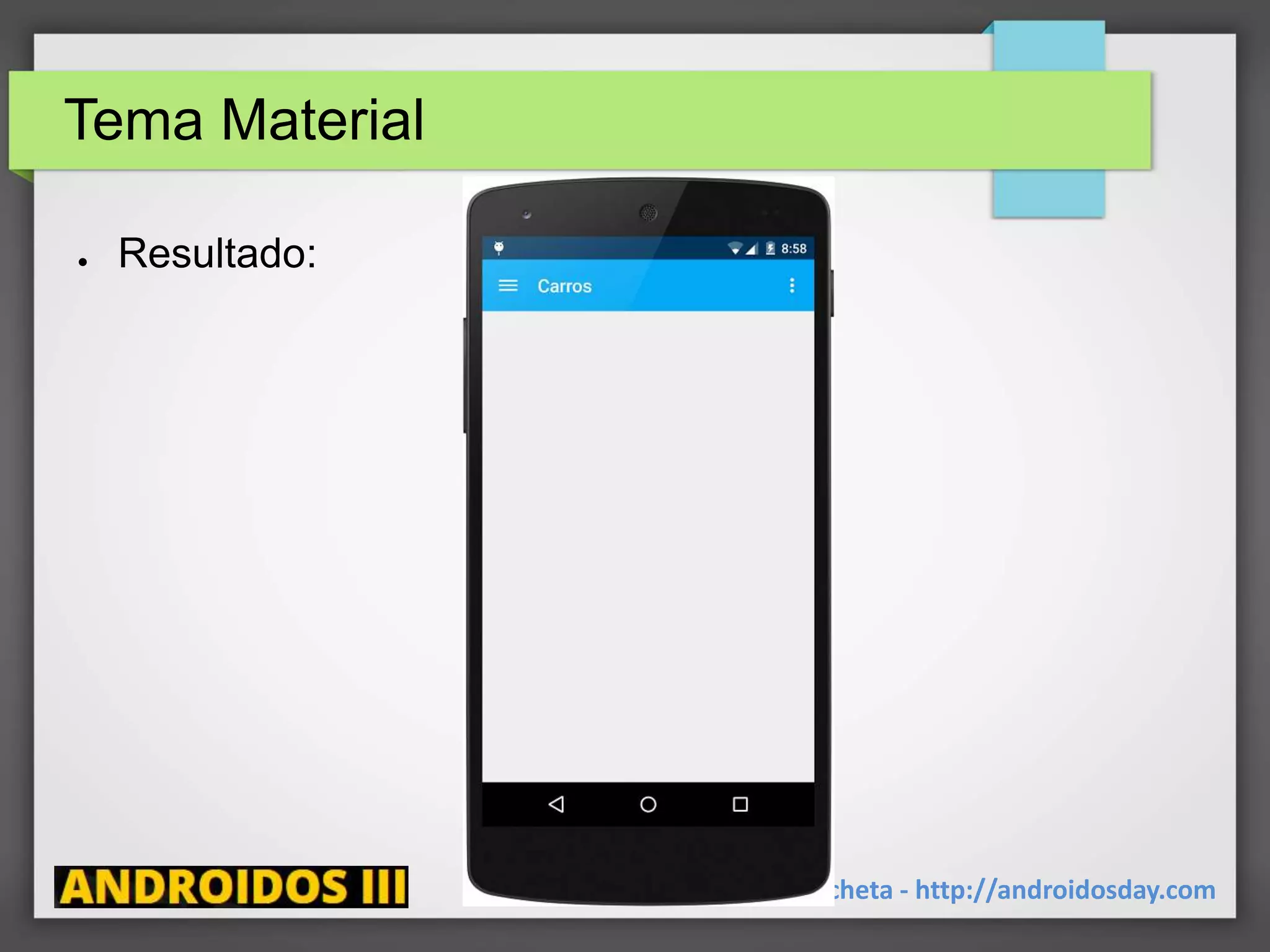 Tema Material
● Resultado:
Ricardo Lecheta - http://androidosday.com
 
