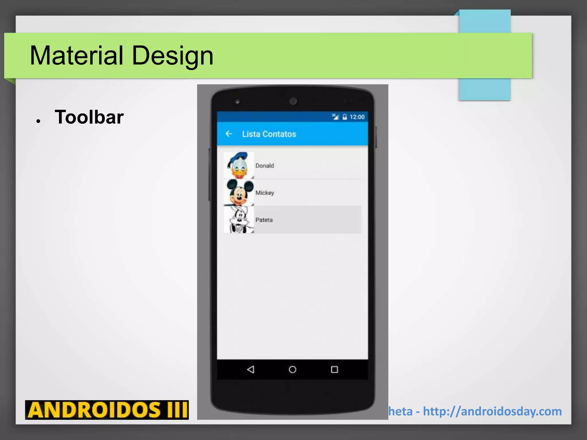 Material Design
Ricardo Lecheta - http://androidosday.com
● Toolbar
 