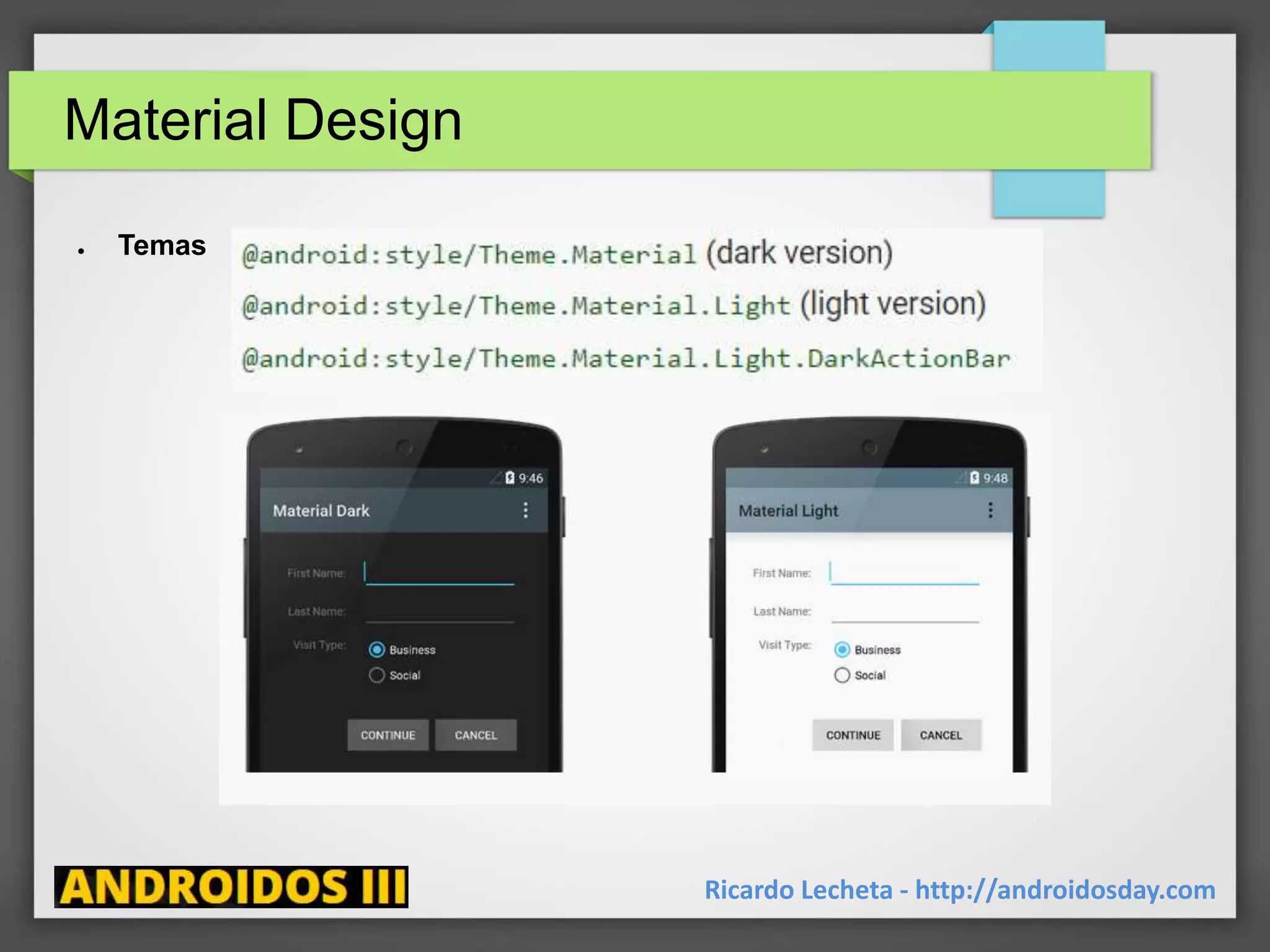 Material Design
Ricardo Lecheta - http://androidosday.com
● Temas
 