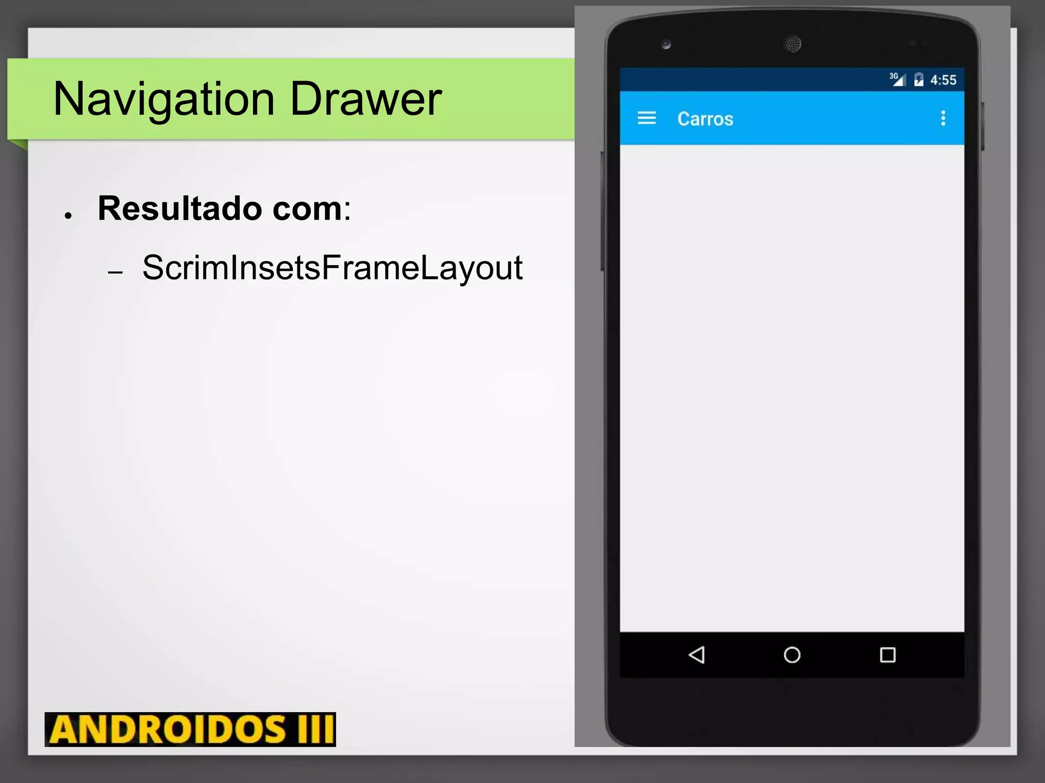 Navigation Drawer
● Resultado com:
– ScrimInsetsFrameLayout
Ricardo Lecheta - http://androidosday.com
 