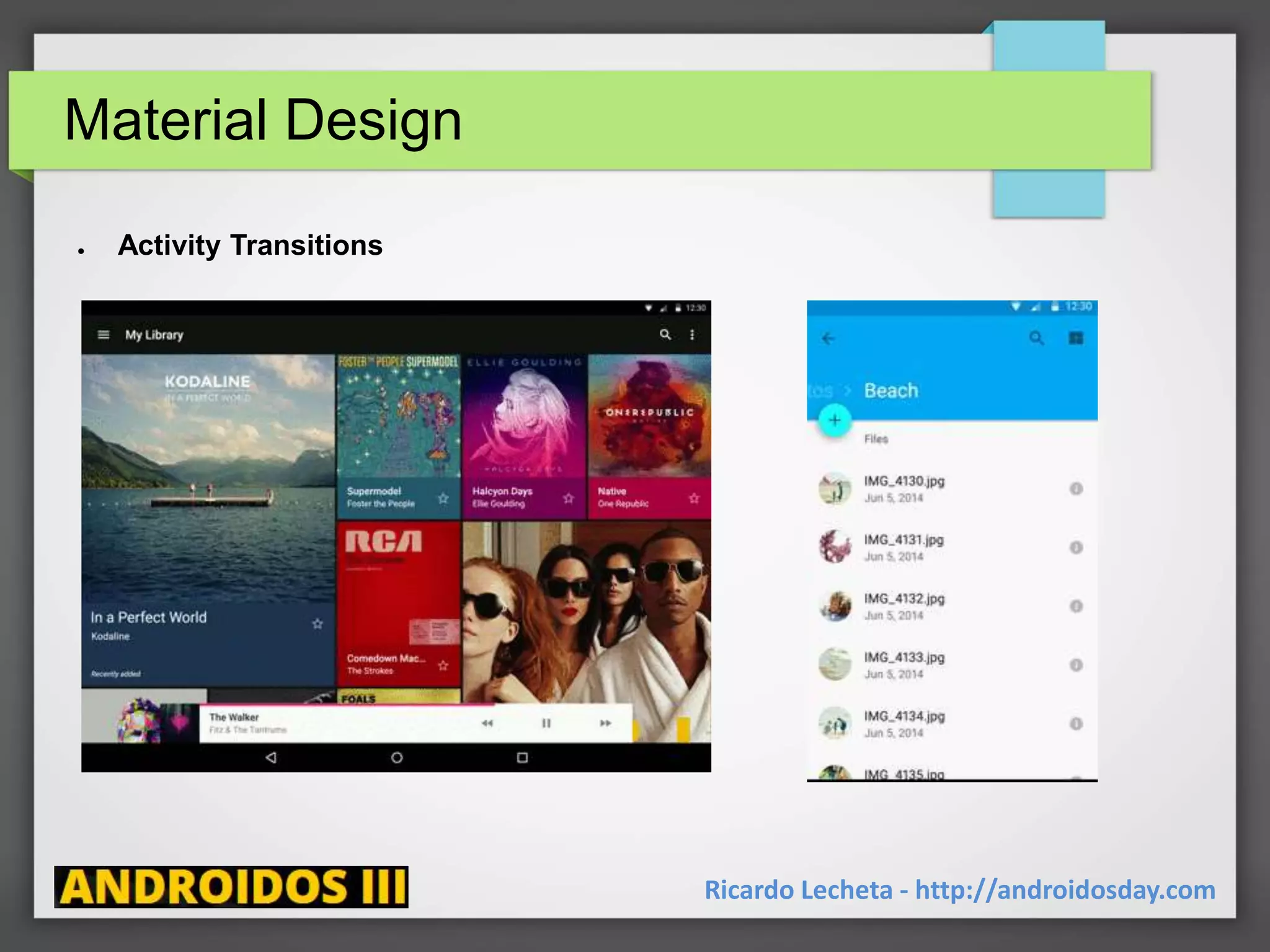 Material Design
Ricardo Lecheta - http://androidosday.com
● Activity Transitions
 