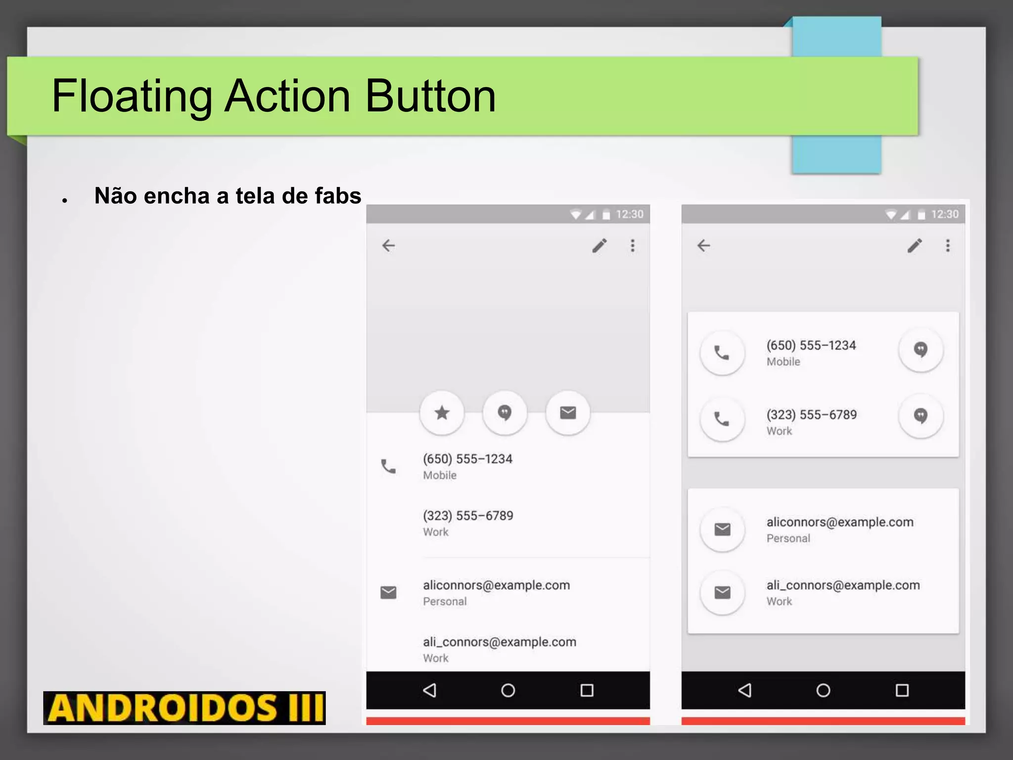 Floating Action Button
● Não encha a tela de fabs
Ricardo Lecheta - http://androidosday.com
 