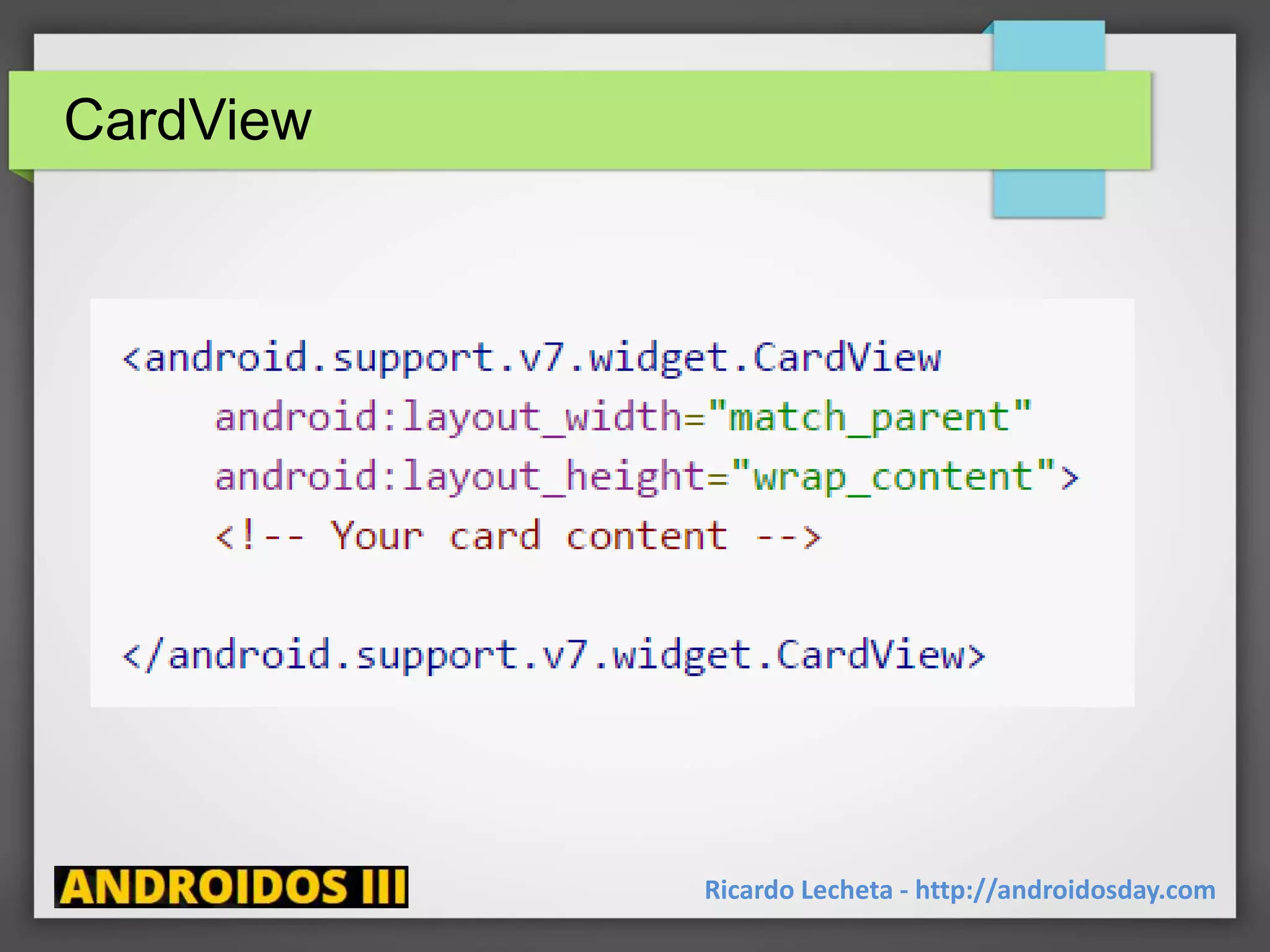 CardView
Ricardo Lecheta - http://androidosday.com
 