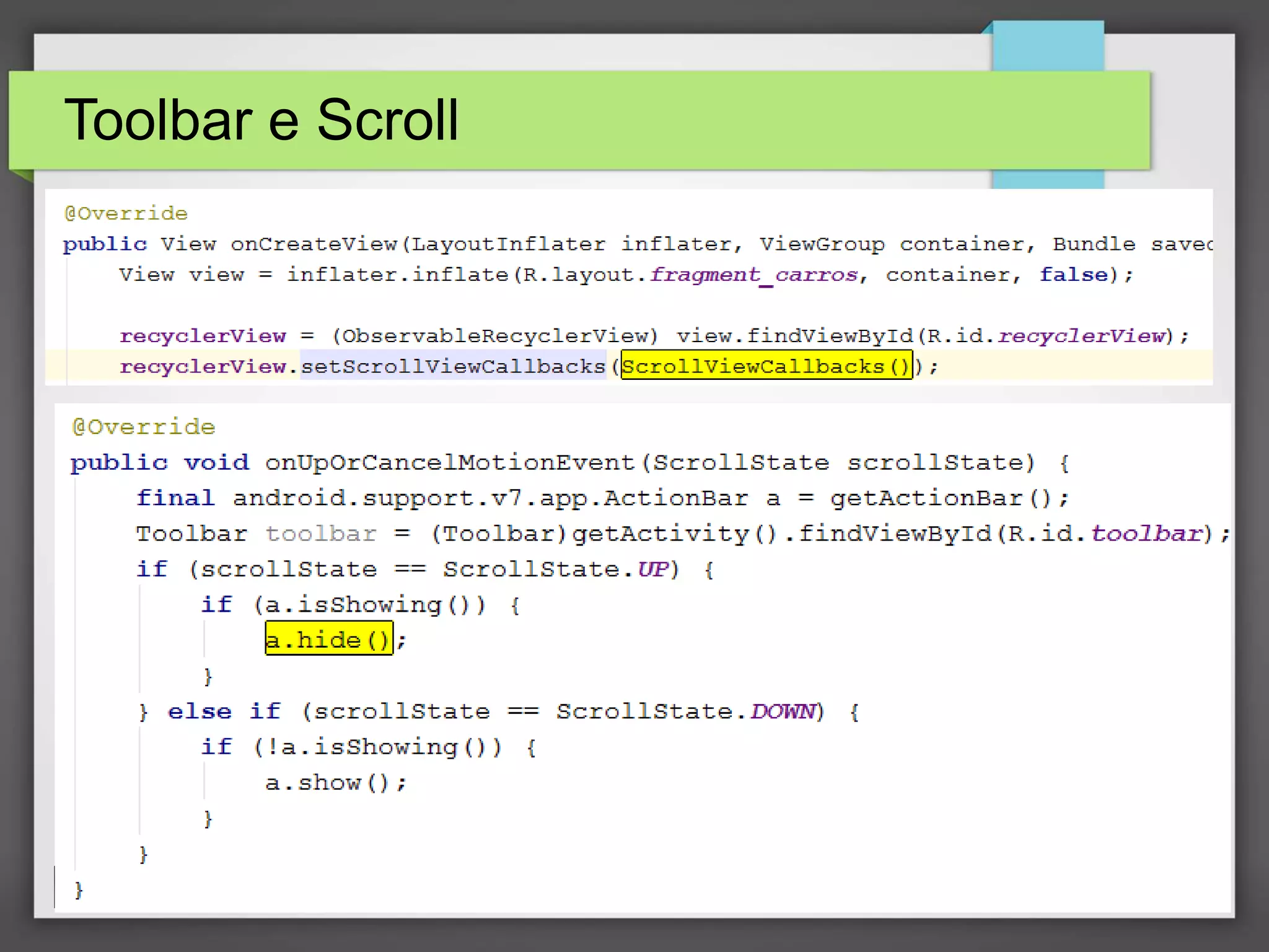 Toolbar e Scroll
● ObservableRecyclerView:
Ricardo Lecheta - http://androidosday.com
 