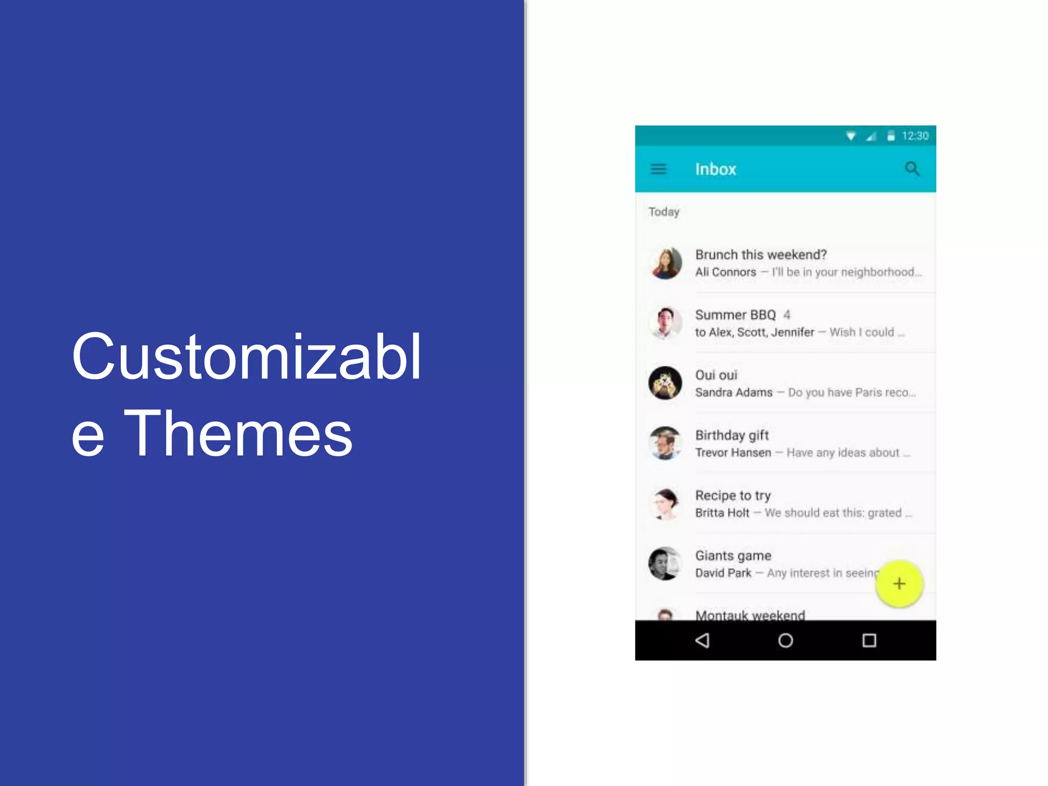 Customizabl
e Themes
 