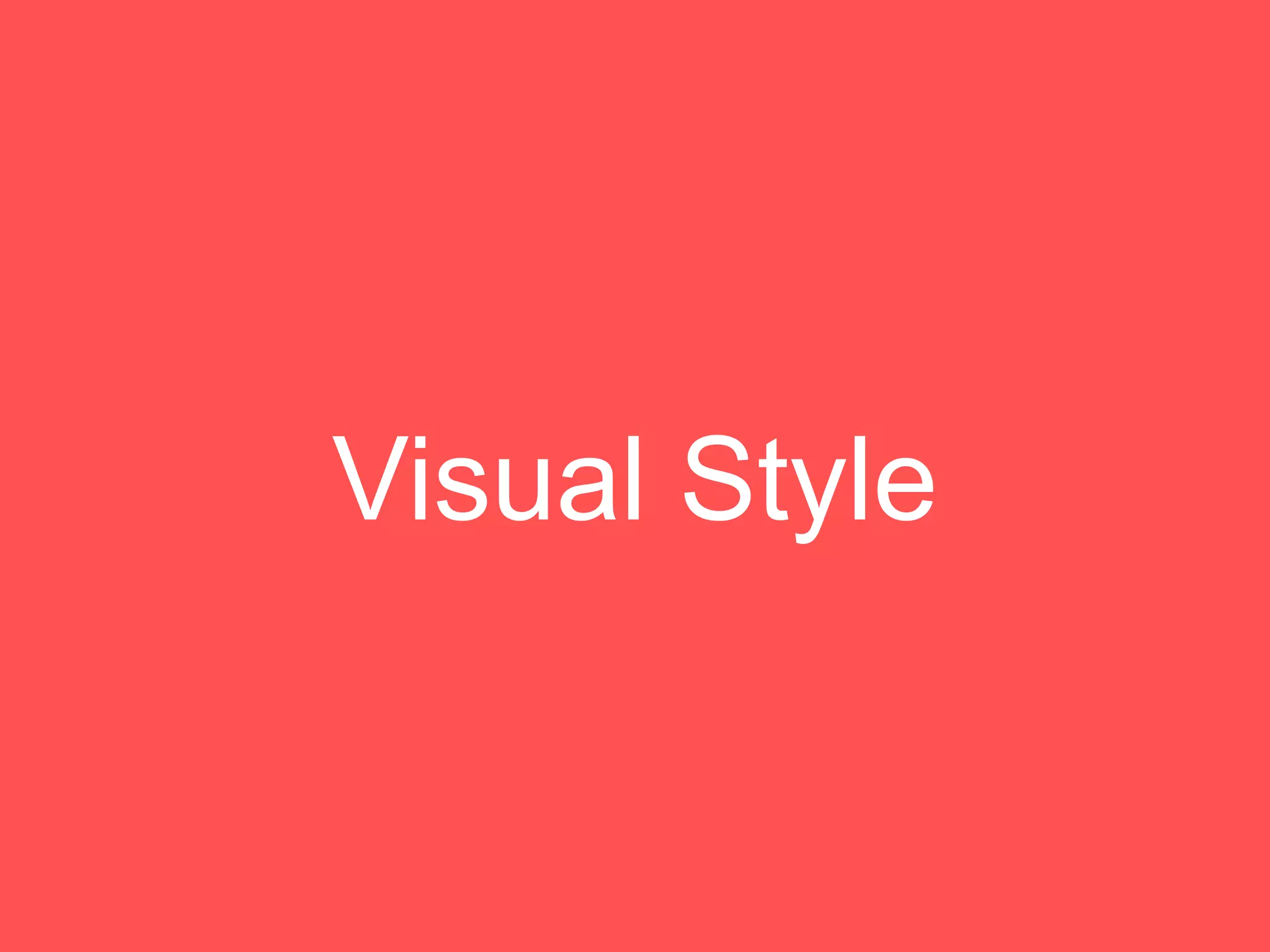 Visual Style
 