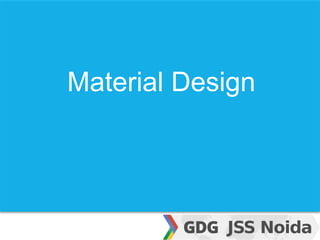 Material Design
 