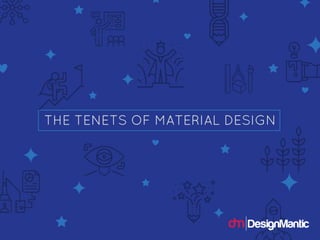 The Tenets Of Material Design
 