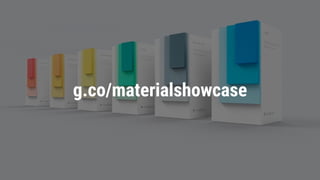 g.co/materialshowcase
 