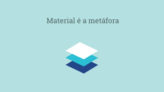 Material é a metáfora
 