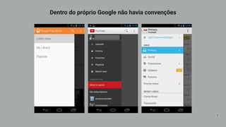 t
Dentro do próprio Google não havia convenções
 