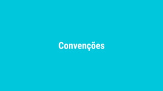 Convenções
 