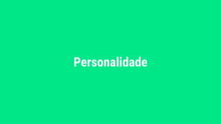 Personalidade
 