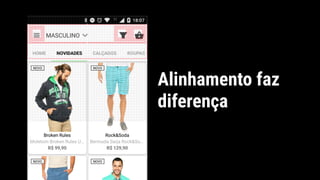 Alinhamento faz
diferença
 