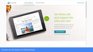 Exemplos de sites desktop com Material Design
 