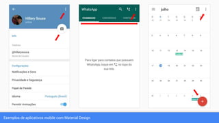 Exemplos de aplicativos mobile com Material Design
 